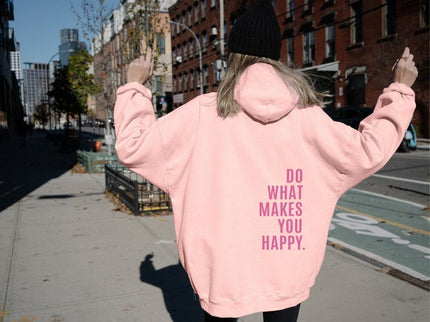 Do What Makes You Happy hoodie