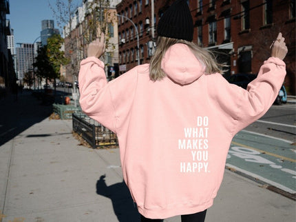 Do What Makes You Happy hoodie